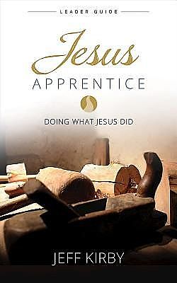 Jesus Apprentice Leader Guide, Jeff Kirby
