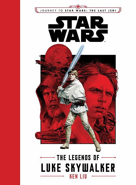Journey to Star Wars: The Last Jedi: The Legends of Luke Skywalker, Ken Liu