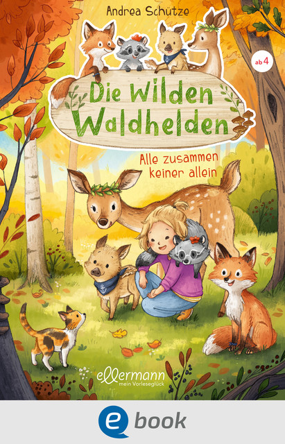 Die wilden Waldhelden. Alle zusammen, keiner allein, Andrea Schütze