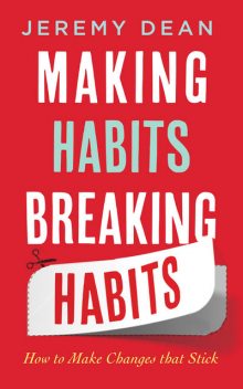 Making Habits, Breaking Habits, Jeremy Dean