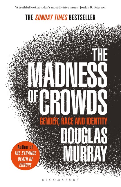 The Madness of Crowds, Douglas Murray
