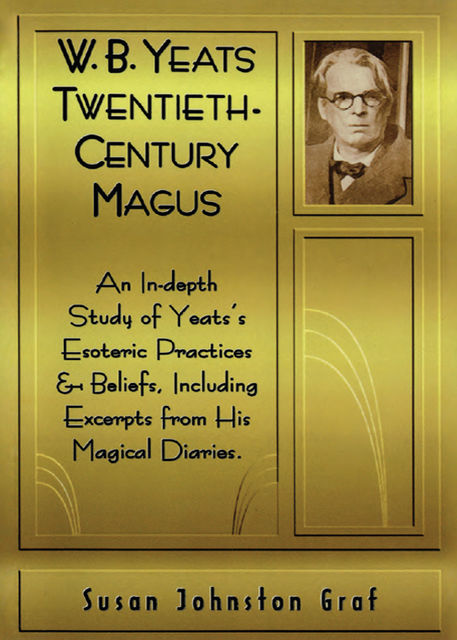 W.B. Yeats Twentieth Century Magus, Susan Johnston Graf