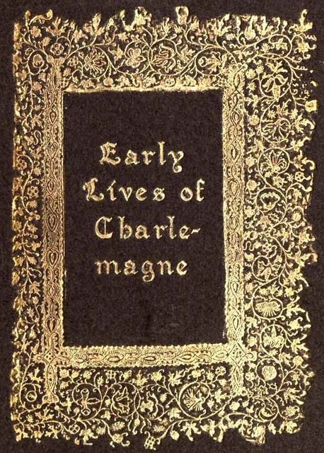 Early Lives of Charlemagne by Eginhard and the Monk of St Gall edited by Prof. A. J. Grant, Notker Balbulus
