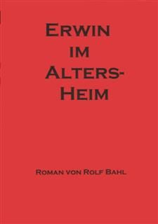 Erwin im Altersheim, Rolf Bahl