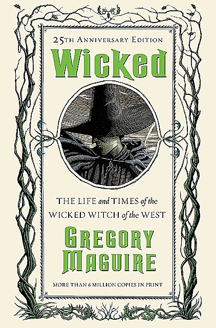Wicked: The Life and Times of the Wicked Witch of the West, Gregory Maguire
