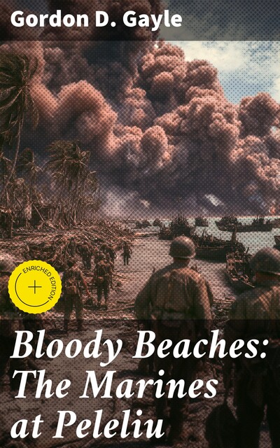 Bloody Beaches: The Marines at Peleliu, Gordon D. Gayle