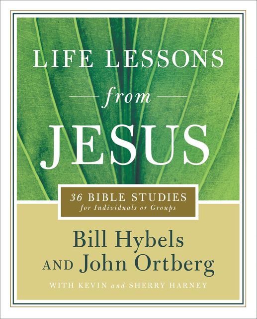Life Lessons from Jesus, John Ortberg, Bill Hybels