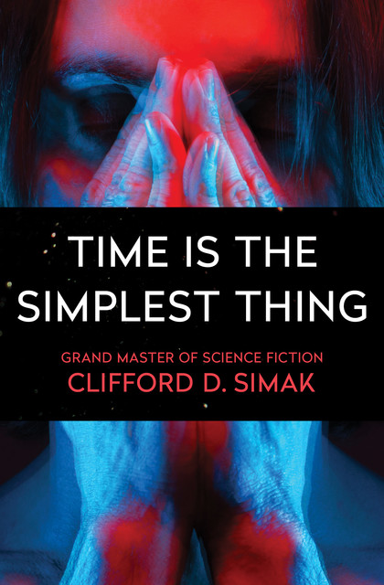 Time is the Simplest Thing, Clifford Simak