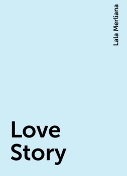 Love Story, Lala Merliana