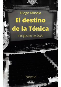 El Destino De La Tónica-Intrigas En La Scala, Diego Minoia