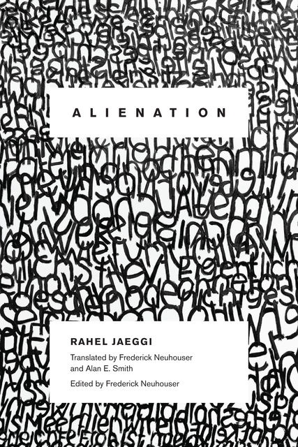 Alienation, Rahel Jaeggi, Frederick Neuhouser