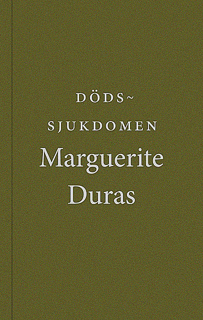 Dödssjukdomen, Marguerite Duras