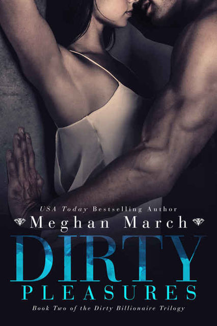 Dirty Pleasures (The Dirty Billionaire Trilogy #2), Meghan March