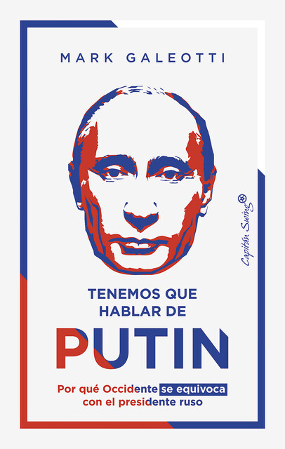 Tenemos que hablar de Putin, Mark Galeotti