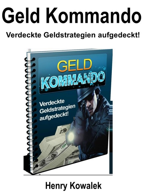 Geld Kommando, Henry Kowalek