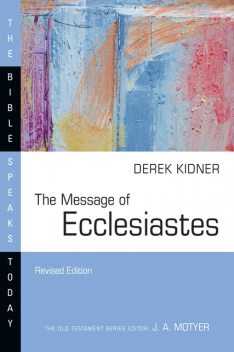 The Message of Ecclesiastes, Derek Kidner