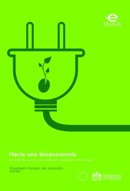 Hacia una bioeconomía en América Latina y el Caribe en asociación con Europa, Eduardo Trigo, Elizabeth Hodson de Jaramillo, Henry Guy, Ana Clara Pisón, Andrea Farías, Carlos Rocha Santana, Clara Revel, Guillermo Valbuena, Ivan Ingelbrecht, Johan Sanders, Luis Herrera-Estrella, María Aleja, Paul Chavarriaga-Aguirre, Ulrich Schurr