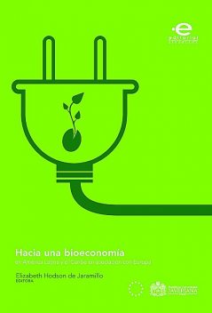 Hacia una bioeconomía en América Latina y el Caribe en asociación con Europa, Eduardo Trigo, Elizabeth Hodson de Jaramillo, Henry Guy, Ana Clara Pisón, Andrea Farías, Carlos Rocha Santana, Clara Revel, Guillermo Valbuena, Ivan Ingelbrecht, Johan Sanders, Luis Herrera-Estrella, María Aleja, Paul Chavarriaga-Aguirre, Ulrich Schurr