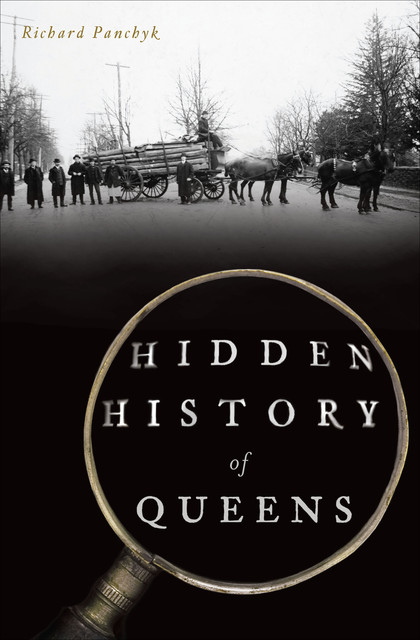 Hidden History of Queens, Richard Panchyk