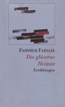 Die gläserne Heimat, Fahimeh Farsaie