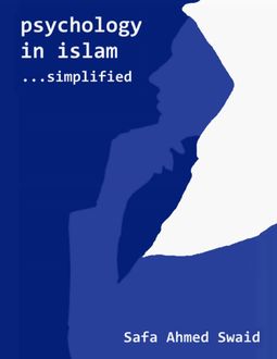 Psychology In Islam: Simplified, Safa Ahmed Swaid