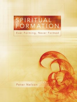 Spiritual Formation, Peter Nelson