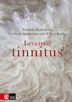 Leva med tinnitus, Gerhard Andersson, Vendela Zetterqvist, Viktor Kaldo