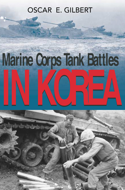 Marine Corps Tank Battles in Korea, Oscar Gilbert