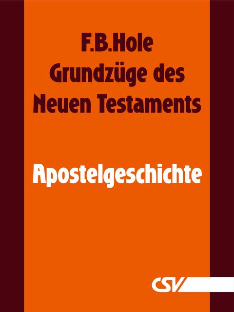 Grundzüge des Neuen Testaments – Apostelgeschichte, F.B. Hole