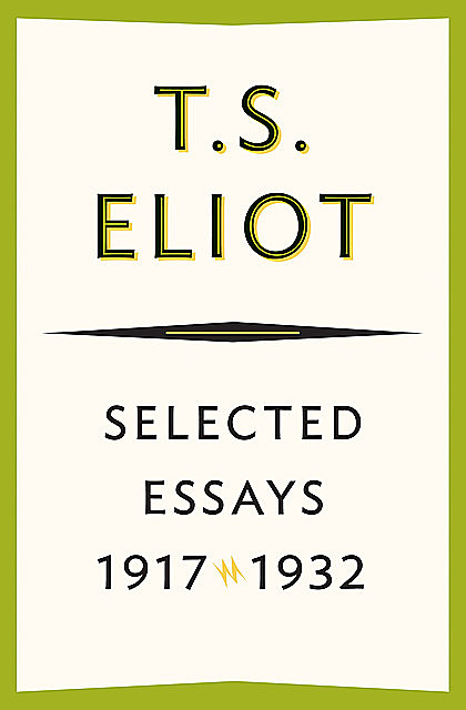 Selected Essays, 1917–1932, T.S.Eliot