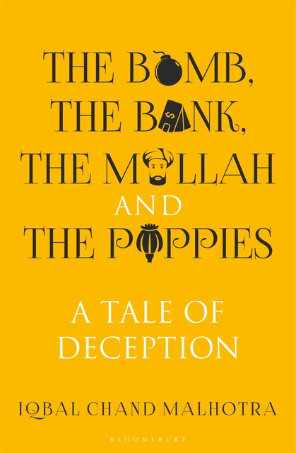 The Bomb, The Bank, The Mullah and The Poppies, Iqbal Chand Malhotra