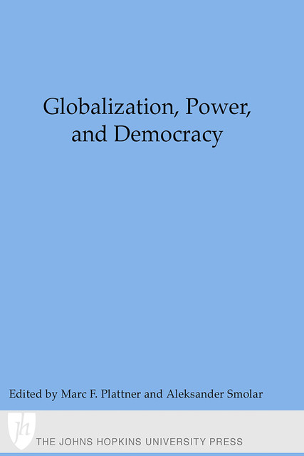 Globalization, Power, and Democracy, Aleksander Smolar, Marc F. Plattner