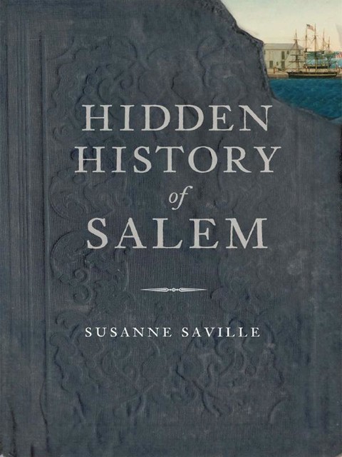 Hidden History of Salem, Susanne Saville