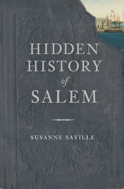 Hidden History of Salem, Susanne Saville