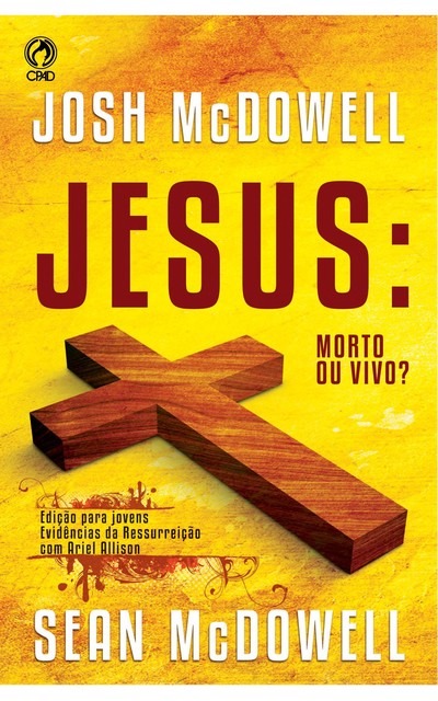 Jesus: Morto ou Vivo, Josh McDowell, Sean McDowell