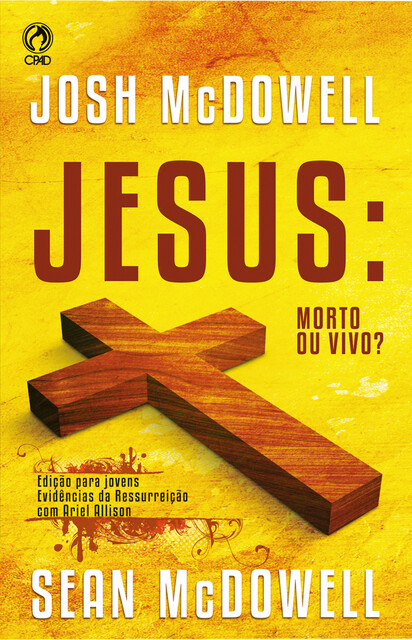 Jesus: Morto ou Vivo, Josh McDowell, Sean McDowell