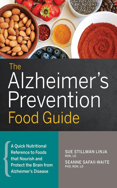 The Alzheimer's Prevention Food Guide, Seanne Safaii-Waite, Sue Stillman Linja