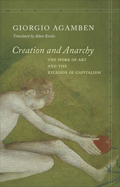 Creation and Anarchy, L.P. C., Giorgio Agamben