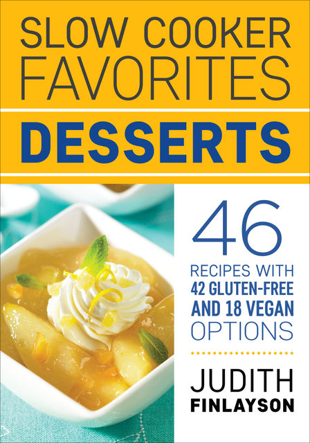 Slow Cooker Favorites: Desserts, Judith Finlayson