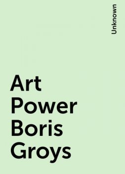 Art Power Boris Groys, 