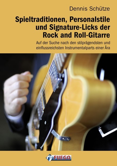 Spieltraditionen, Personalstile und Signature-Licks der Rock and Roll-Gitarre, Dennis Schütze
