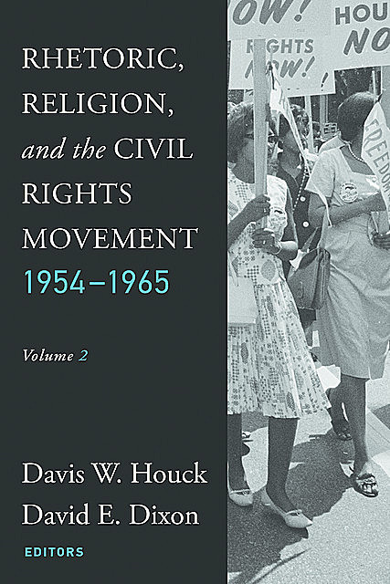 Rhetoric, Religion, and the Civil Rights Movement, 1954–1965, David Dixon, Davis W. Houck