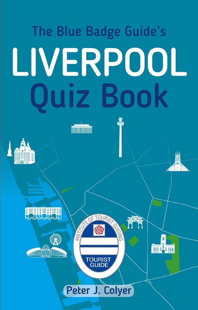 The Blue Badge Guide's Liverpool Quiz Book, Peter J. Colyer