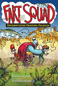 Fart Squad #3: Unidentified Farting Objects, Seamus Pilger