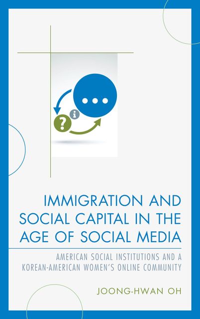 Immigration and Social Capital in the Age of Social Media, Joong-Hwan Oh