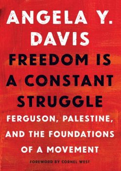 Freedom Is a Constant Struggle, Angela Davis