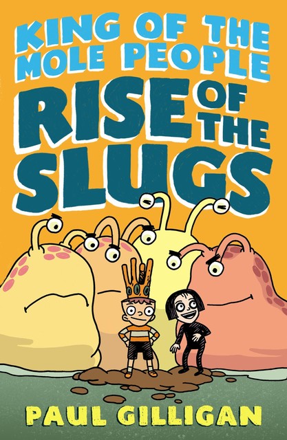 King of the Mole People: Rise of the Slugs, Paul Gilligan