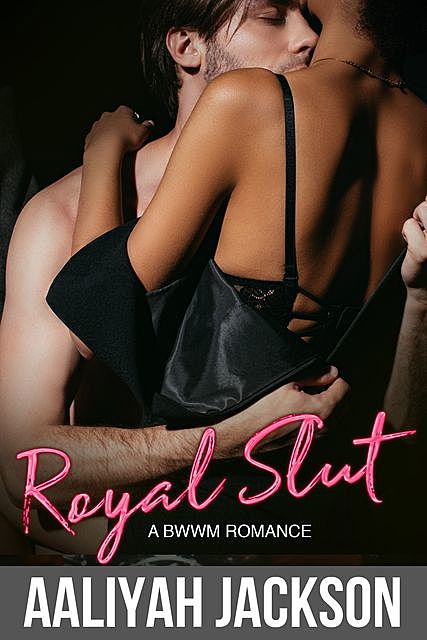 Royal Slut: BWWM Romance, Aaliyah Jackson
