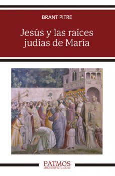 Jesús y las raíces judías de María, Brant Pitre