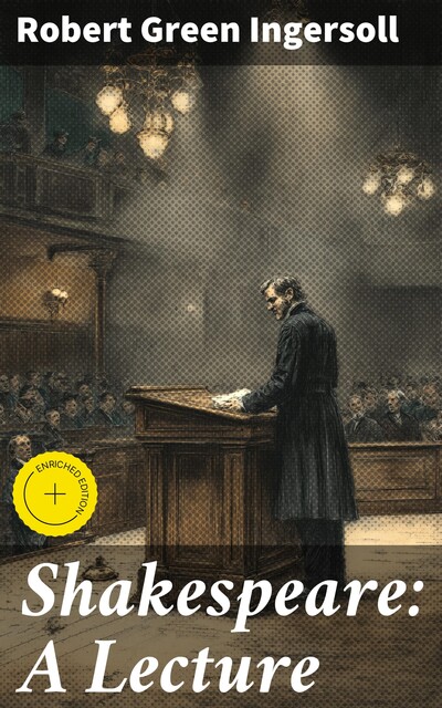 Shakespeare: A Lecture, Robert Green Ingersoll